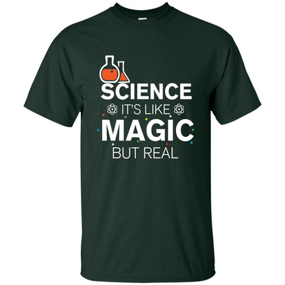 Science It's Like Magic But Real T-shirt Cool Scientific T-Shirt Forest Green