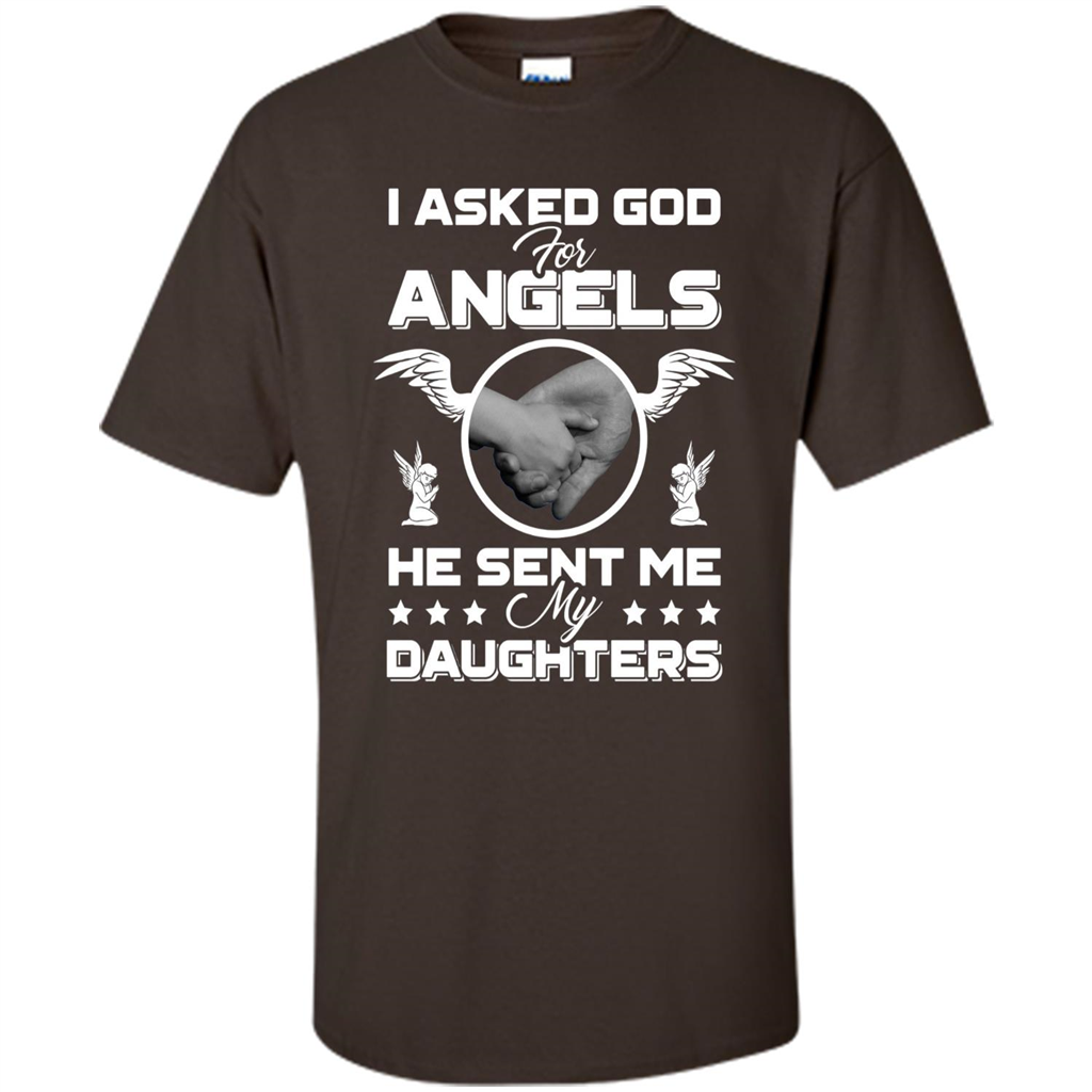 Mom Dad T-shirt I Asked God For Angels He Sent Me My Daughters Dark Chocolate