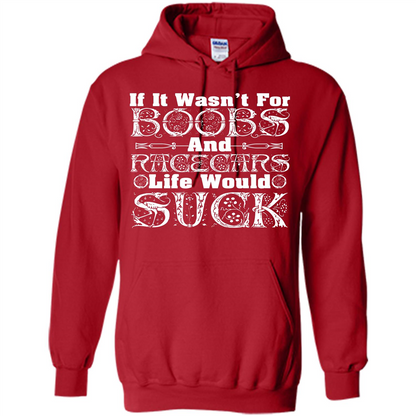 If It Wasnt For Boobs And Racecars Life Would Suck T-shirt Red