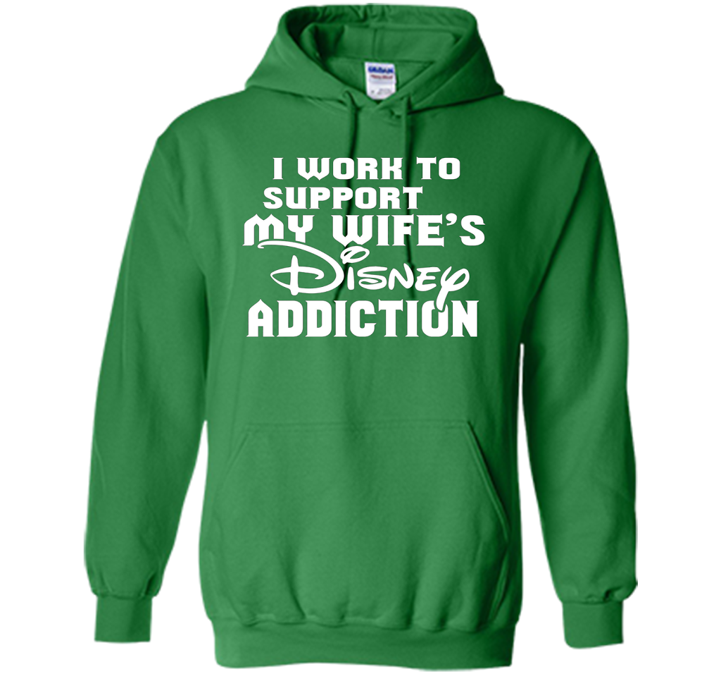 I Work To Support My Wife's Addiction Funny T-Shirt shirt Irish Green
