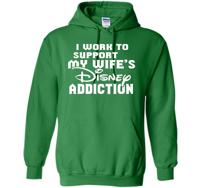 I Work To Support My Wife's Addiction Funny T-Shirt shirt Irish Green