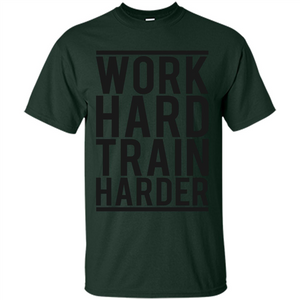 Motivational Quotes T-Shirt Work Hard Train Harder