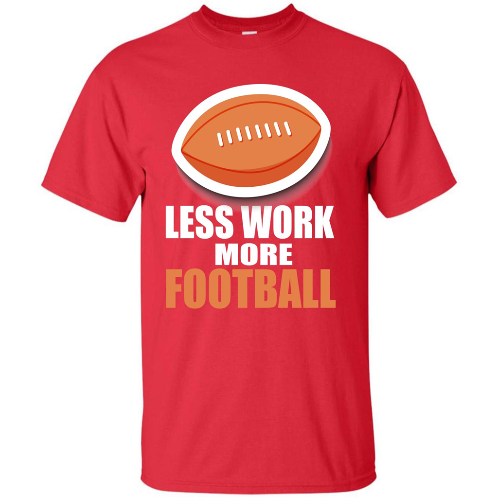 Football T-shirt Less Work More Football Red