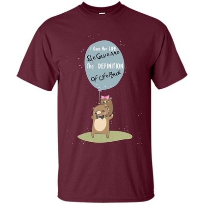 Mommy T-shirt I Gave Her Life. She Gave Me The Definition Of Life Back Maroon