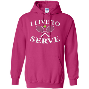 Funny Tennis T Shirt I Live To Serve