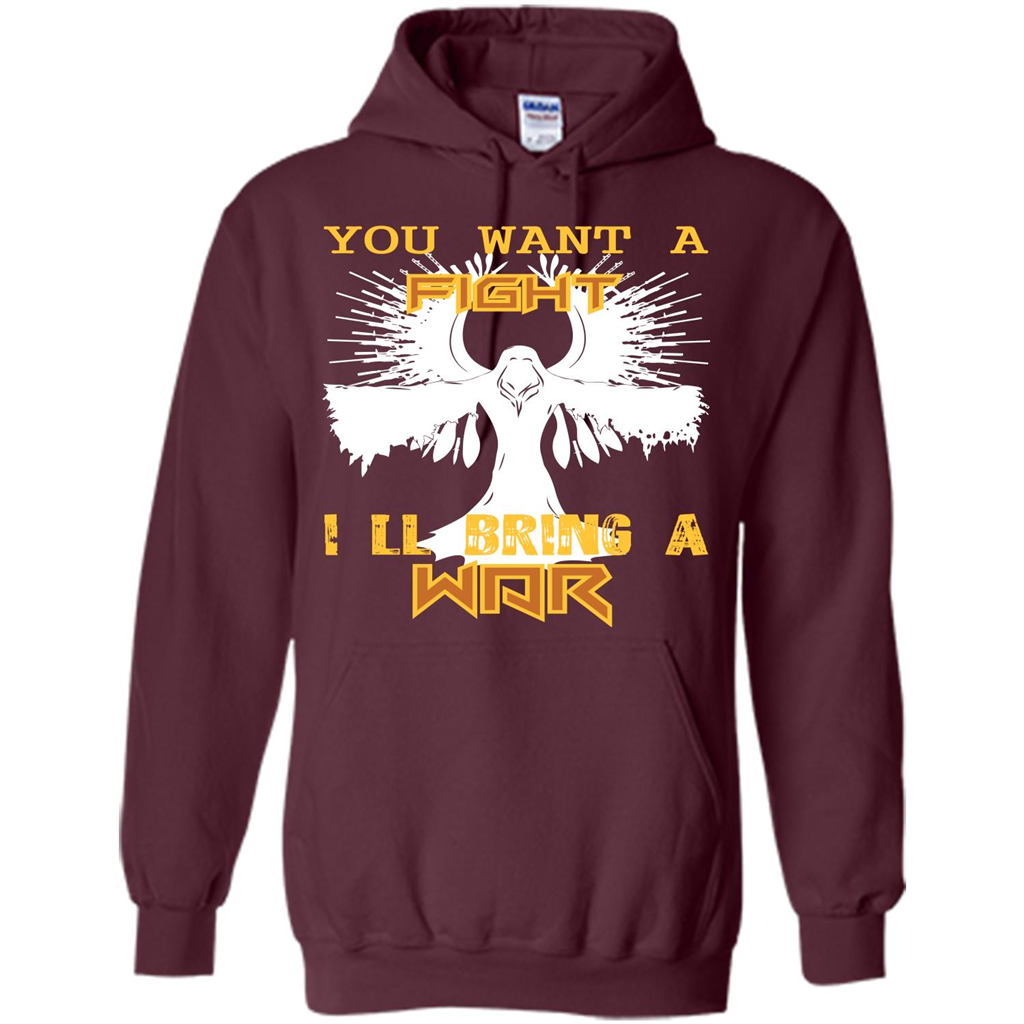 You Want A Fight I_Ñéll Bring A War T-shirt Maroon