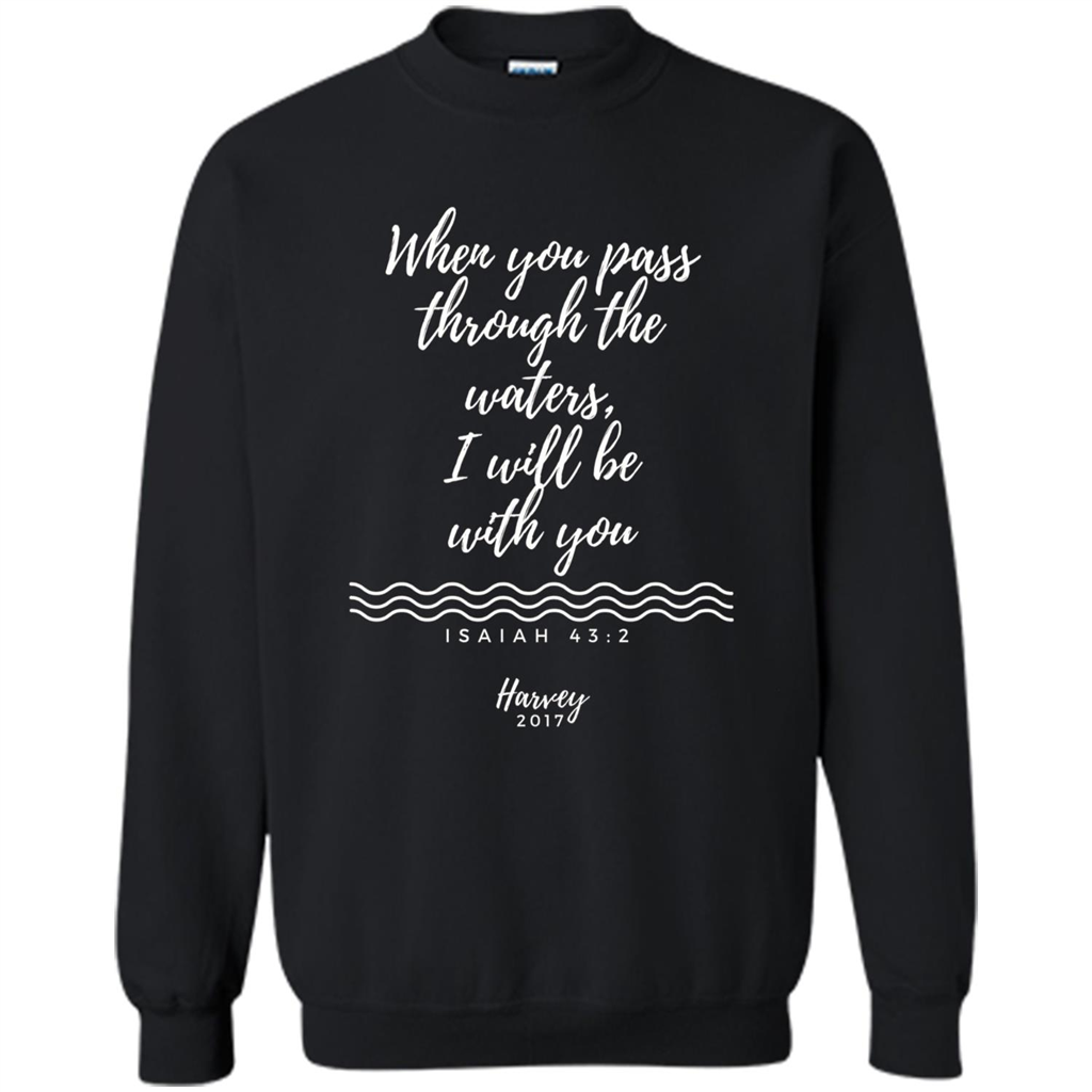 Hurricane Harvey When You Pass Through The Waters I Will Be With You T-shirt Black