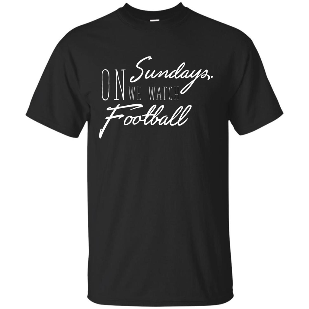 On Sundays We Watch Football T-shirt Black