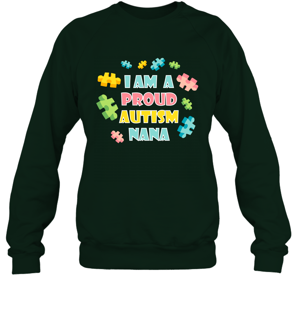 I Am A Proud Autism Nana Family Shirt Sweatshirt Sweatshirt Forest