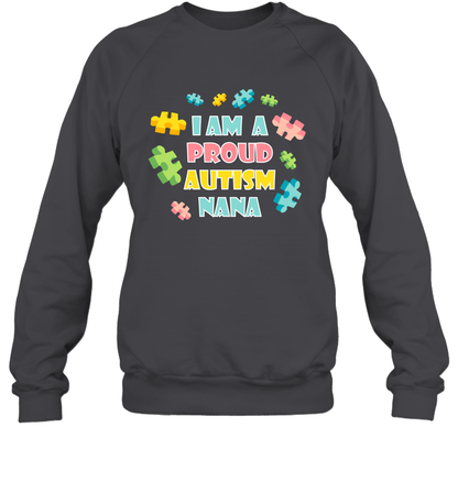 I Am A Proud Autism Nana Family Shirt Sweatshirt Sweatshirt Dark Heather