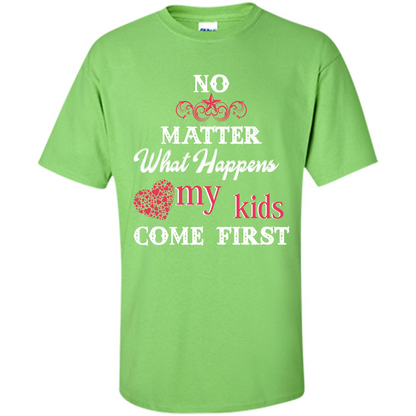 No Matter What Happens My Kids Come First T-shirt Lime