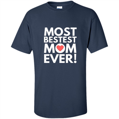 Mothers Day T-Shirt Most Bestest Mom Ever Navy
