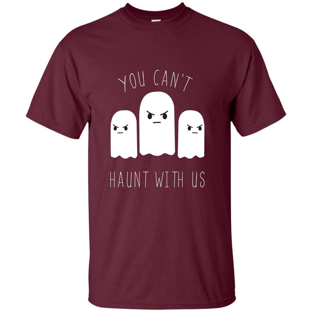 Funny Halloween Ghost T-shirt You Can't Haunt With Us T-Shirt Maroon