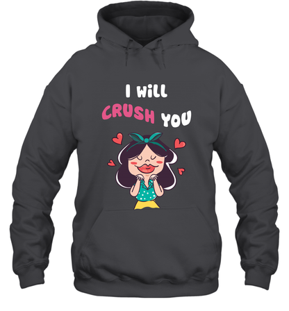 I Will Crush You Shirt Hoodie Hoodie Dark Heather