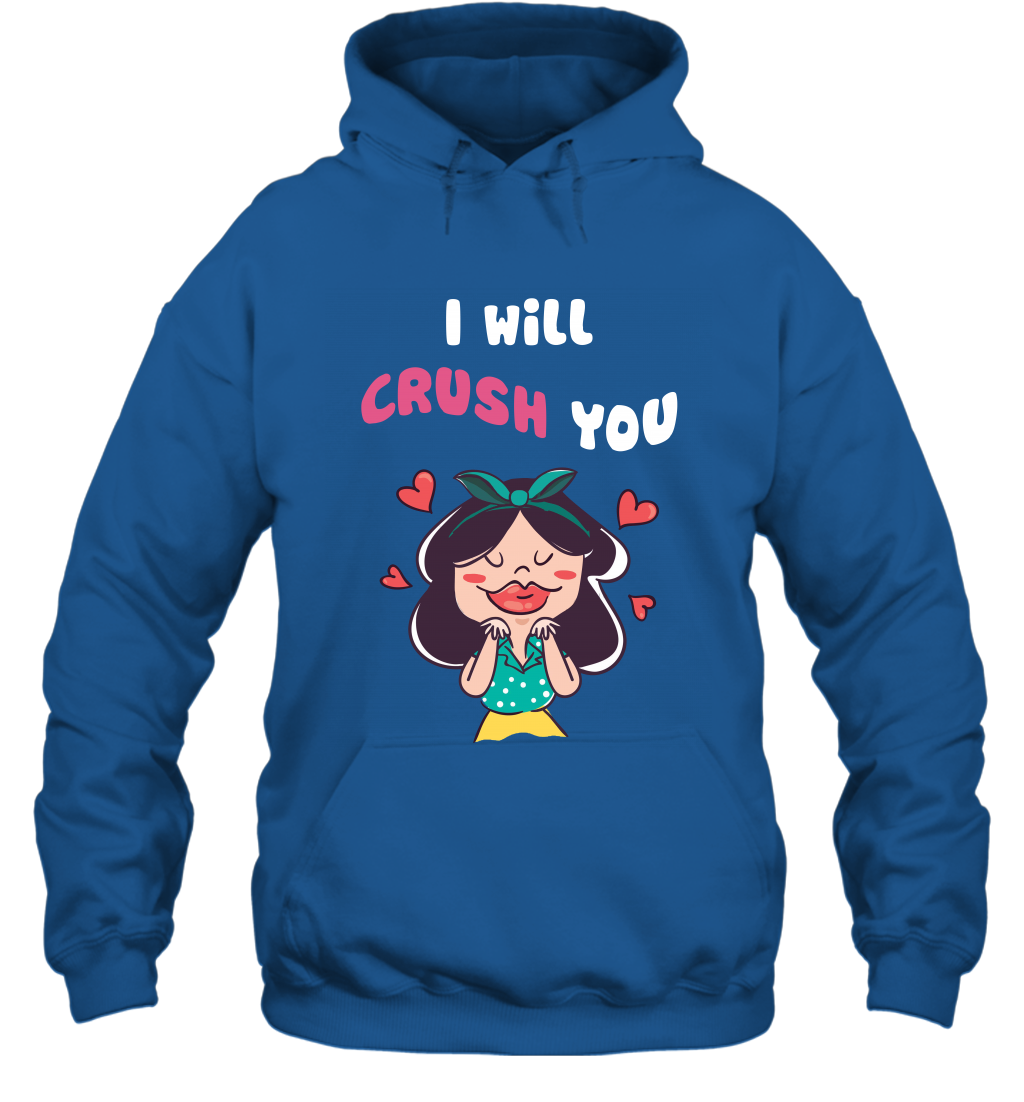 I Will Crush You Shirt Hoodie Hoodie Royal