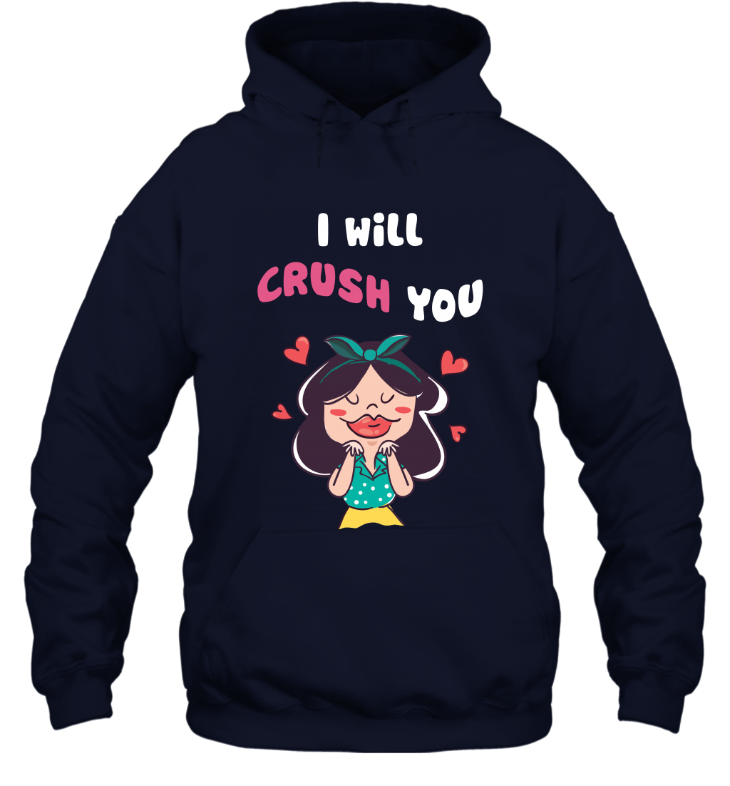 I Will Crush You Shirt Hoodie Hoodie Navy