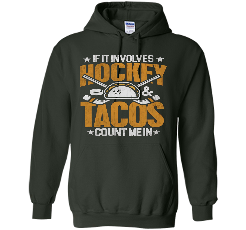 If It Involves Hockey And Tacos Count Me In Hockey T-shirt Forest Green