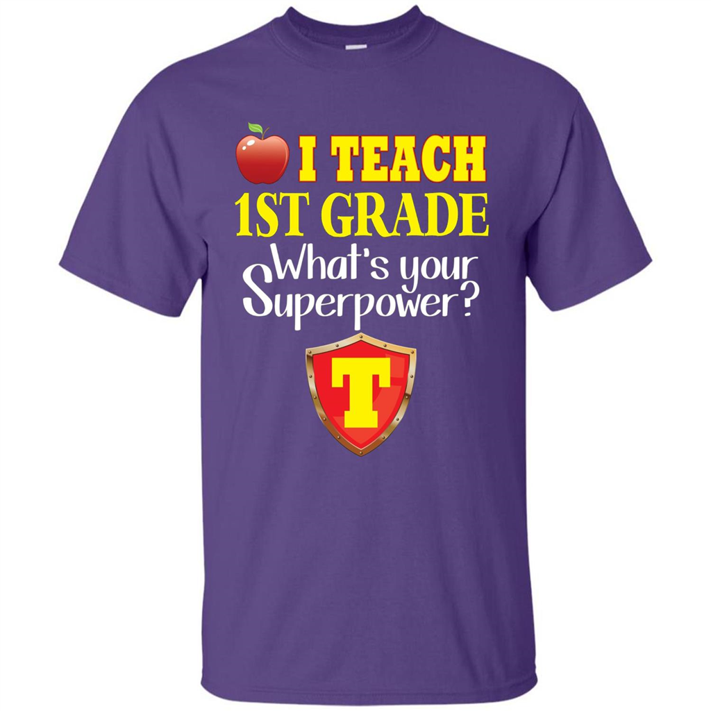 I Teach First Grade What's Your Superpower T-Shirt Teacher T-shirt Purple
