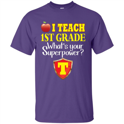 I Teach First Grade What's Your Superpower T-Shirt Teacher T-shirt Purple