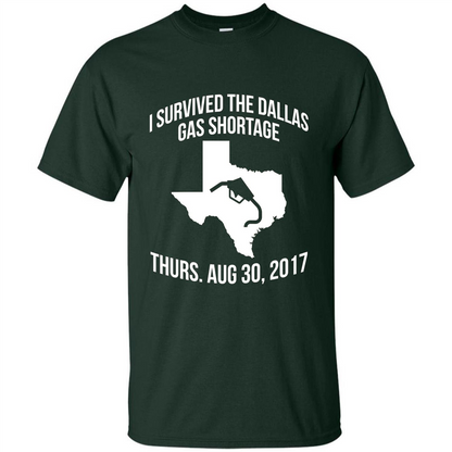 I Survived The Dallas Gas Shortage Thurs. Aug 30, 2017 T-shirt Forest Green