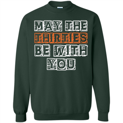 Birthday Gift T-shirt May The Thirties Be With You T-shirt Forest Green