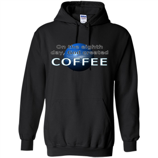 Coffee T-shirt On The Eighth Day God Created Coffee Black
