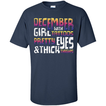 December Girl T-shirt With Tattoos Pretty Eyes and Thick Thighs Navy