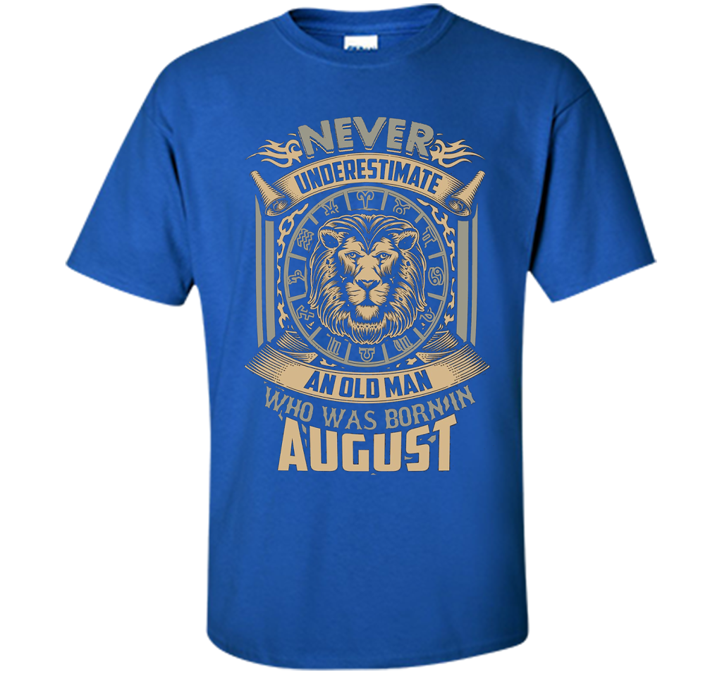 August T-shirt Old Man Born In August Royal