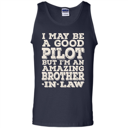 I May Be A Good Pilot But I'm An Amazing Brother-In-Law T-shirt Navy