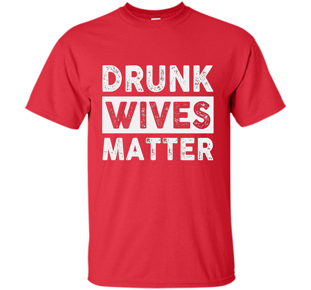 Wife T-shirt Drunk Wives Matter T-shirt Red