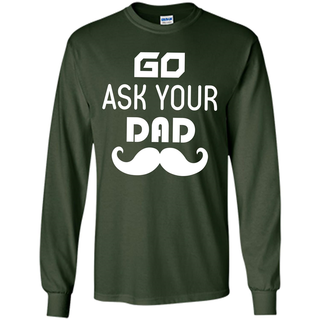 Mommy T-shirt Go Ask Your Dad T-shirt Forest Green