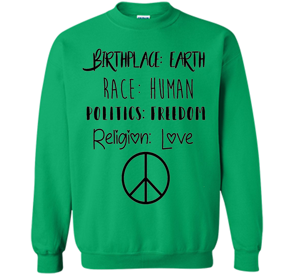 Birthplace Earth Race Human Politics Religion Love T-Shirt cool shirt Irish Green