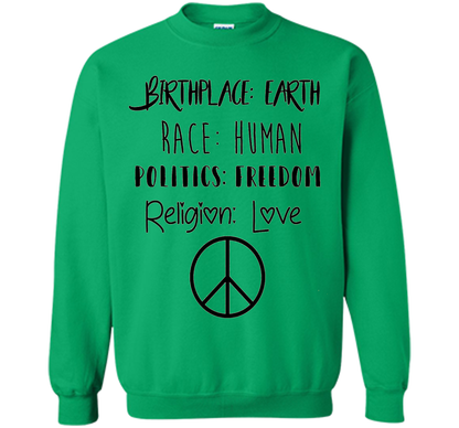 Birthplace Earth Race Human Politics Religion Love T-Shirt cool shirt Irish Green