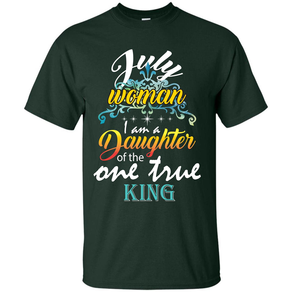 July Woman I Am A Daughter Of The One True King T-shirt Forest Green
