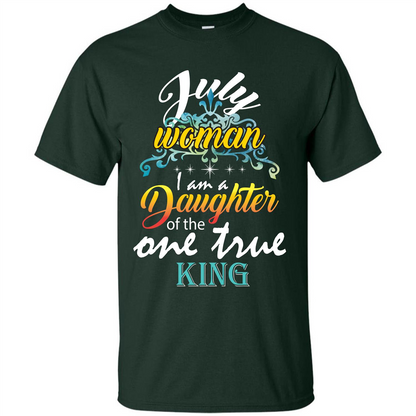 July Woman I Am A Daughter Of The One True King T-shirt Forest Green
