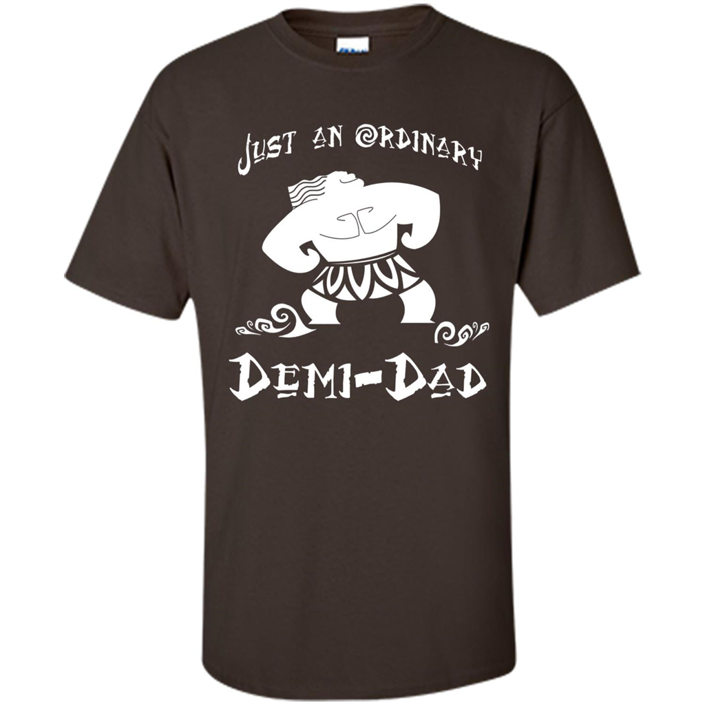 Fathers Day T-shirt Just An Ordinary Demi-Dad Dark Chocolate