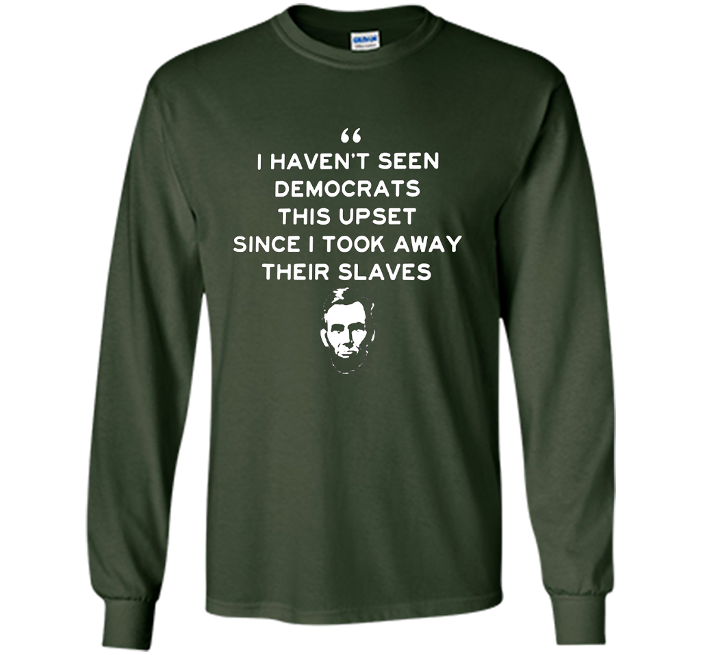 Political T-shirt I Haven't Seen Democrats T-shirt Forest Green