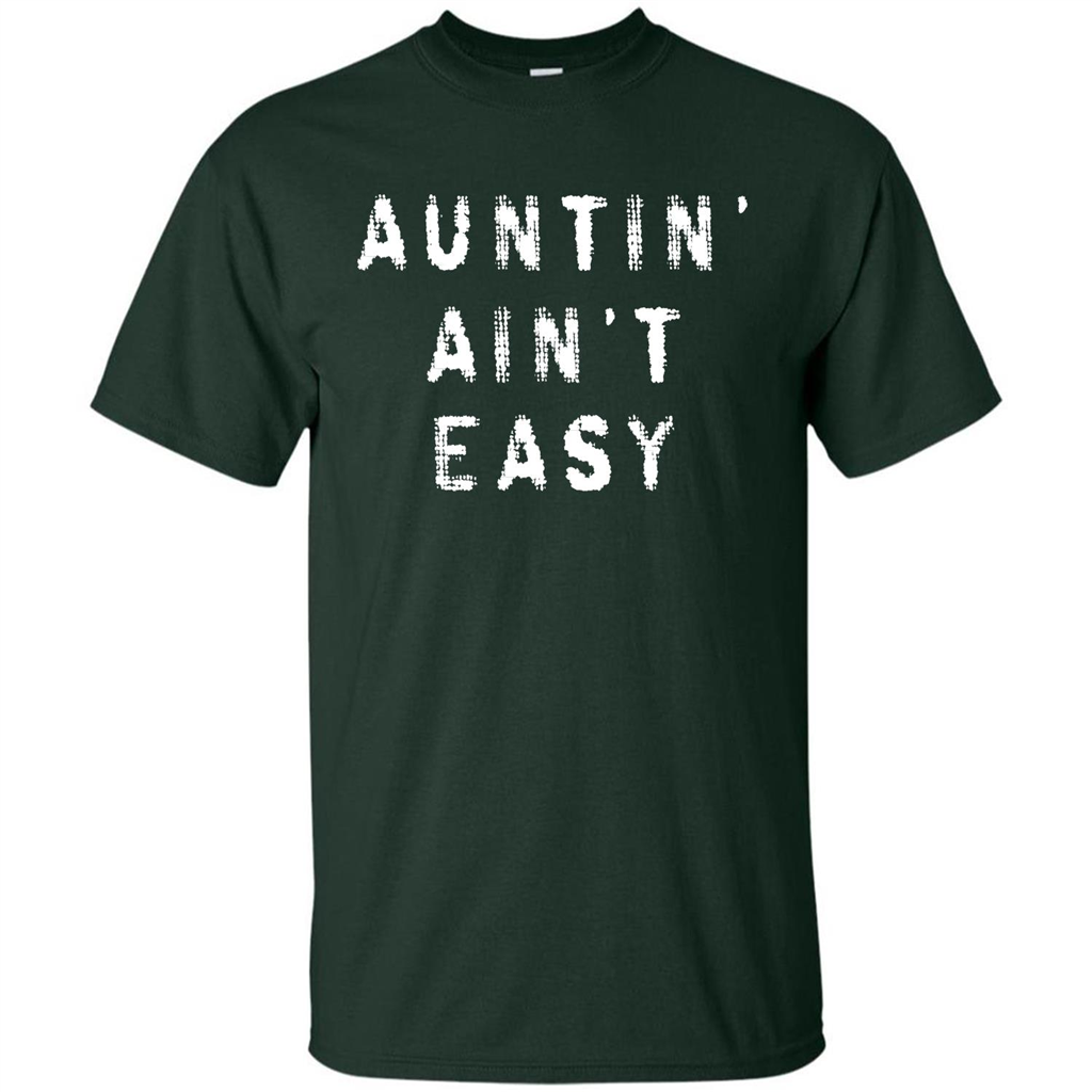 Aunt T-shirt Auntin’ Ain’t Easy T-shirt Forest Green