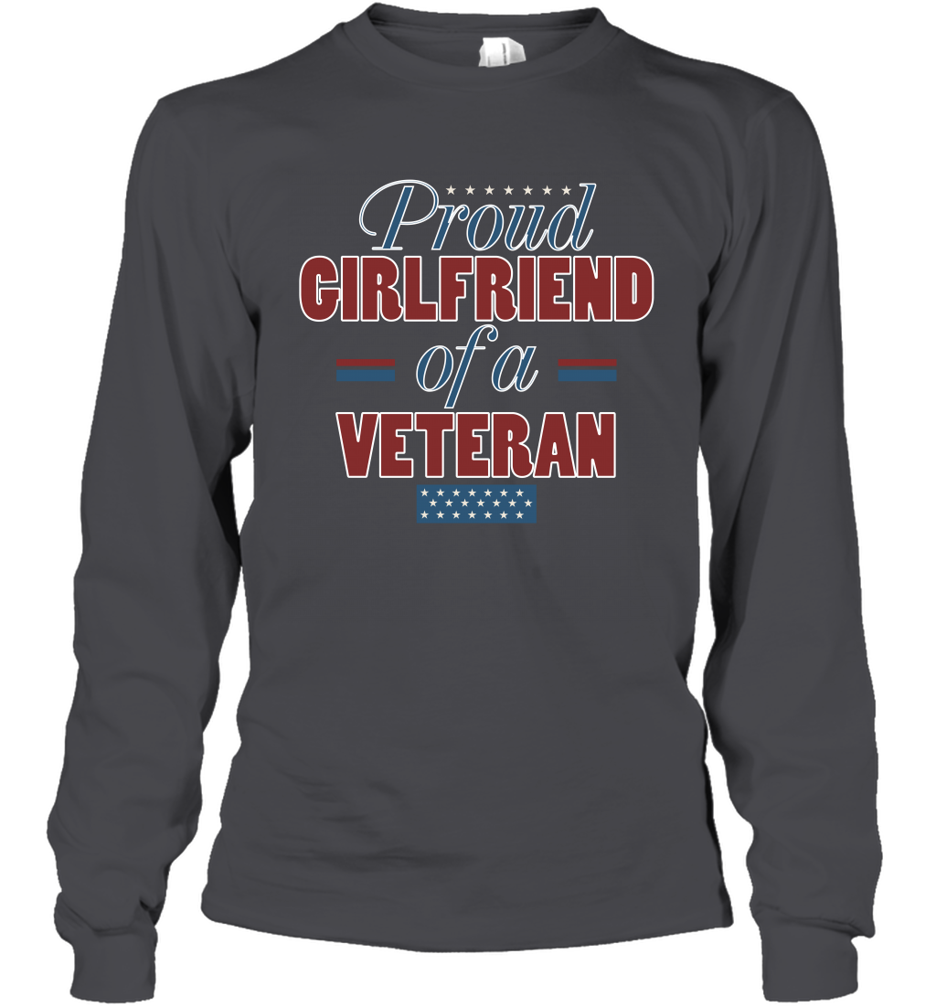 Proud Girlfriend Of A Veteran Shirt Long Sleeve T-Shirt Long Sleeve T-Shirt Dark Heather