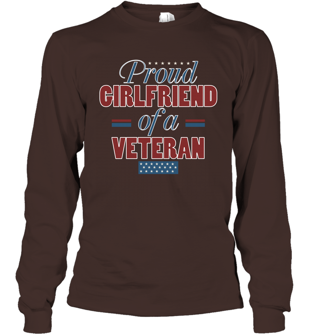 Proud Girlfriend Of A Veteran Shirt Long Sleeve T-Shirt Long Sleeve T-Shirt Dark Chocolate