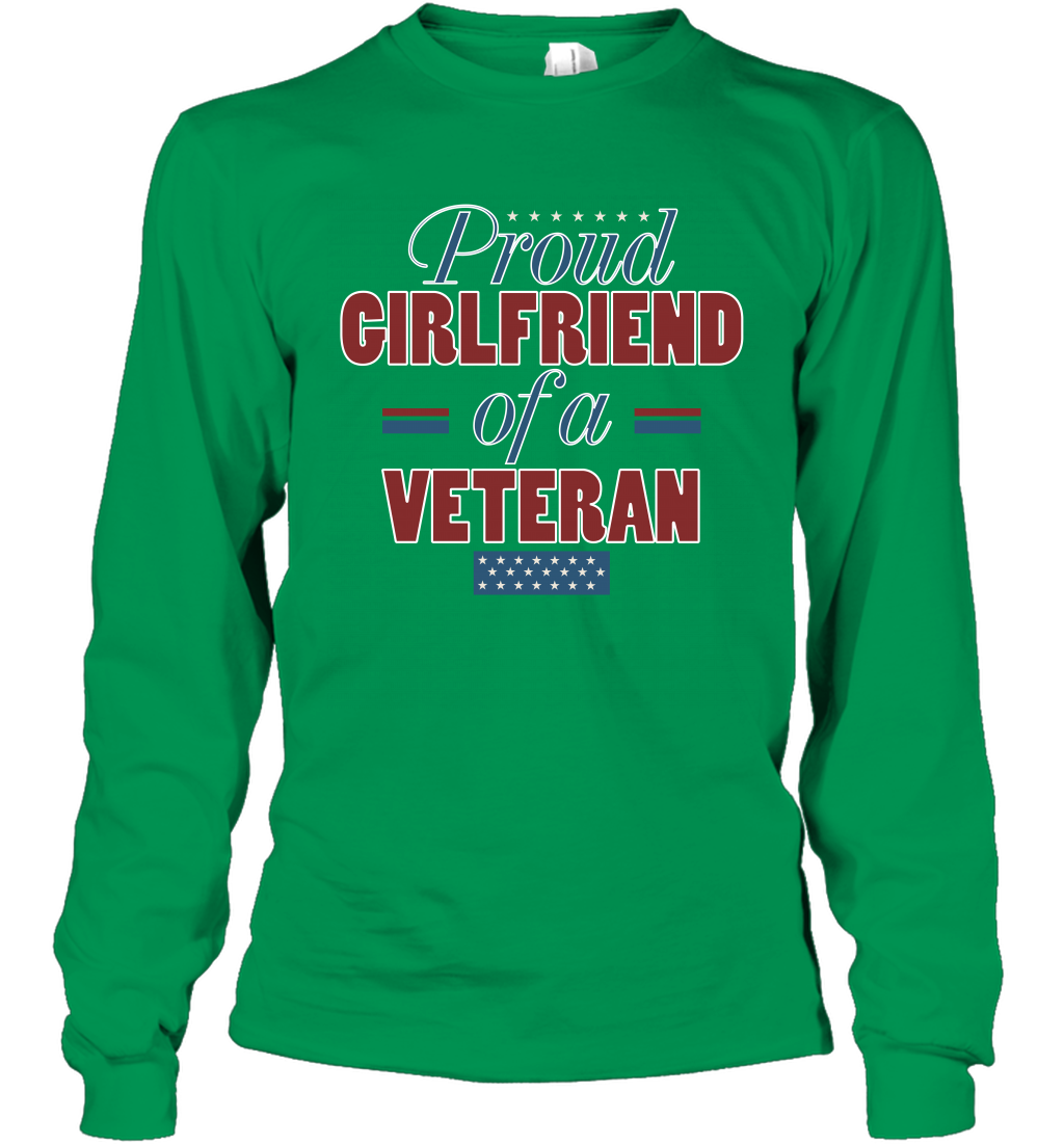 Proud Girlfriend Of A Veteran Shirt Long Sleeve T-Shirt Long Sleeve T-Shirt Irish Green