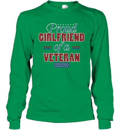 Proud Girlfriend Of A Veteran Shirt Long Sleeve T-Shirt Long Sleeve T-Shirt Irish Green