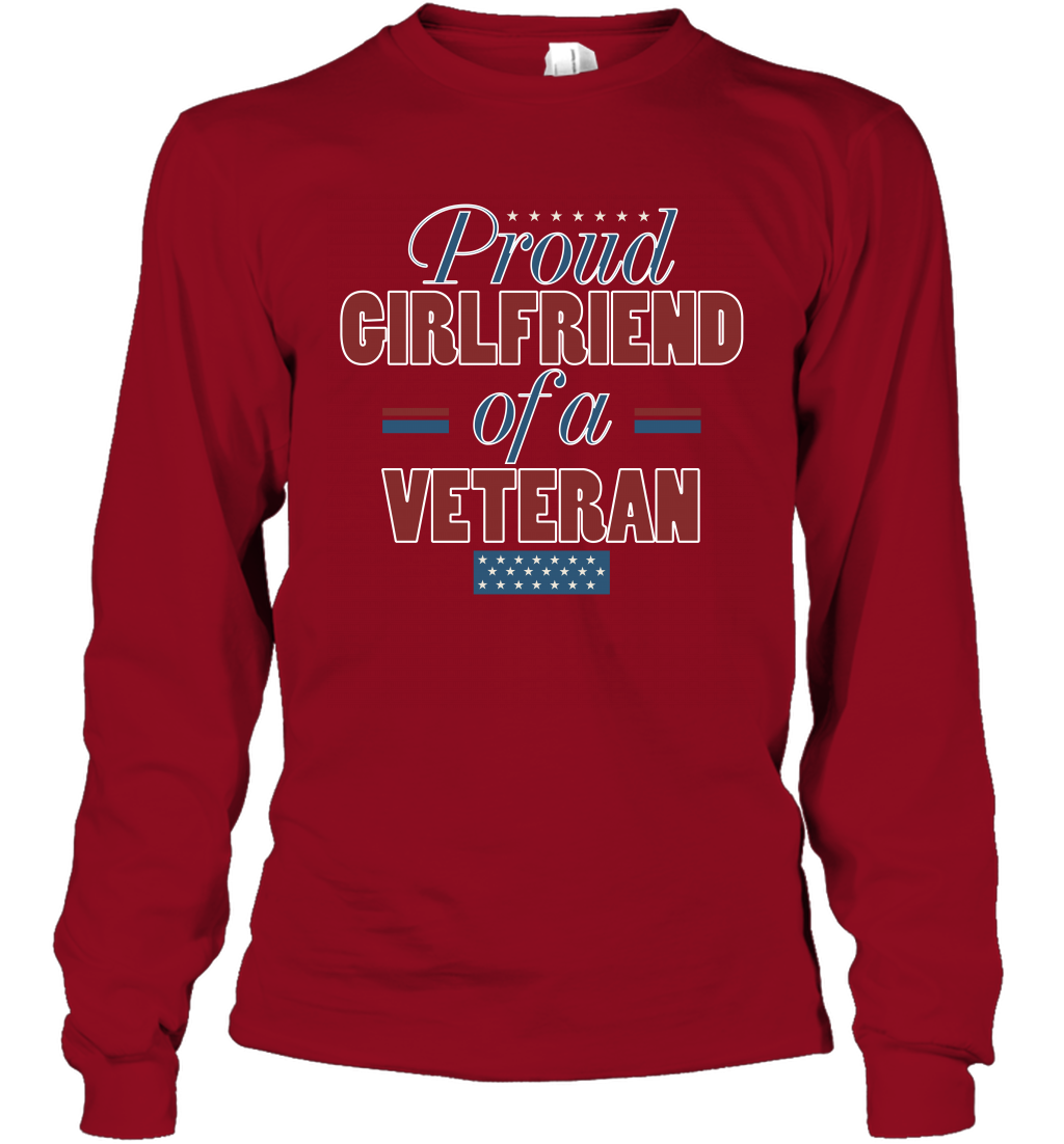 Proud Girlfriend Of A Veteran Shirt Long Sleeve T-Shirt Long Sleeve T-Shirt Cardinal Red