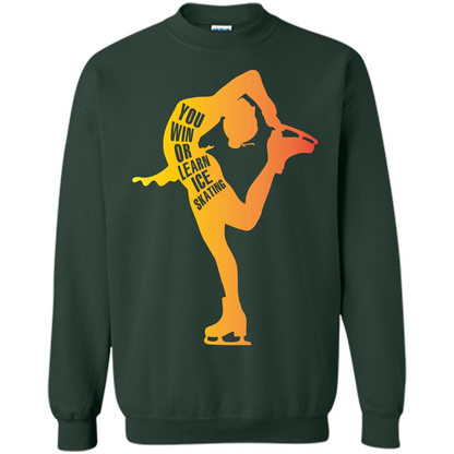 Ice Skating T-shirt You Win Or Learn Ice Skating Forest Green
