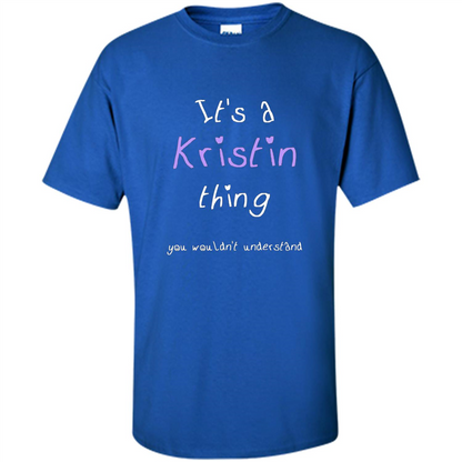 Funny Personalized First Name T-Shirt It's A Kristin Thing Royal