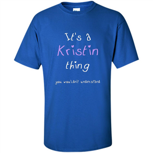 Funny Personalized First Name T-Shirt It's A Kristin Thing