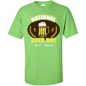 Beer T-shirt National Beer Day Jan1-Dec 31