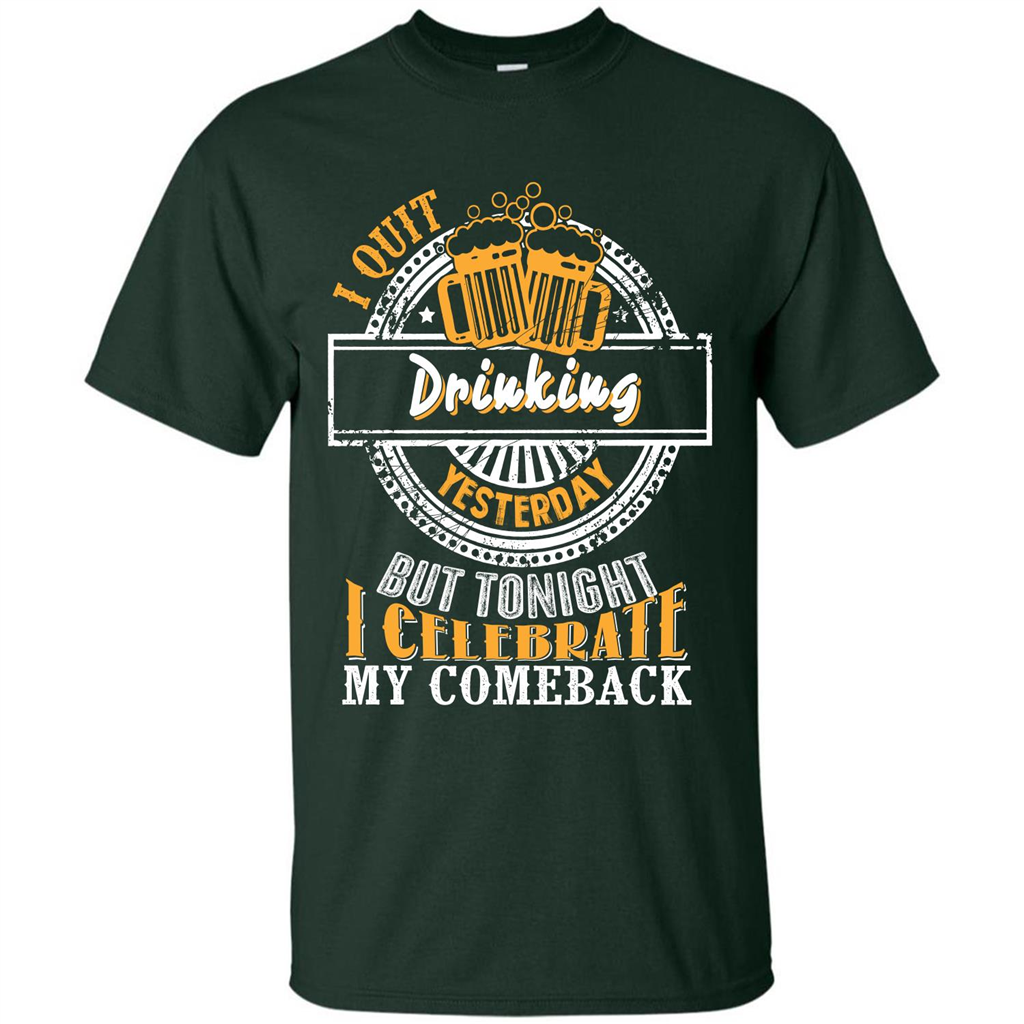 Beer T-shirt I Quit Drinking Yesterday But Forest Green