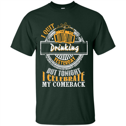 Beer T-shirt I Quit Drinking Yesterday But Forest Green