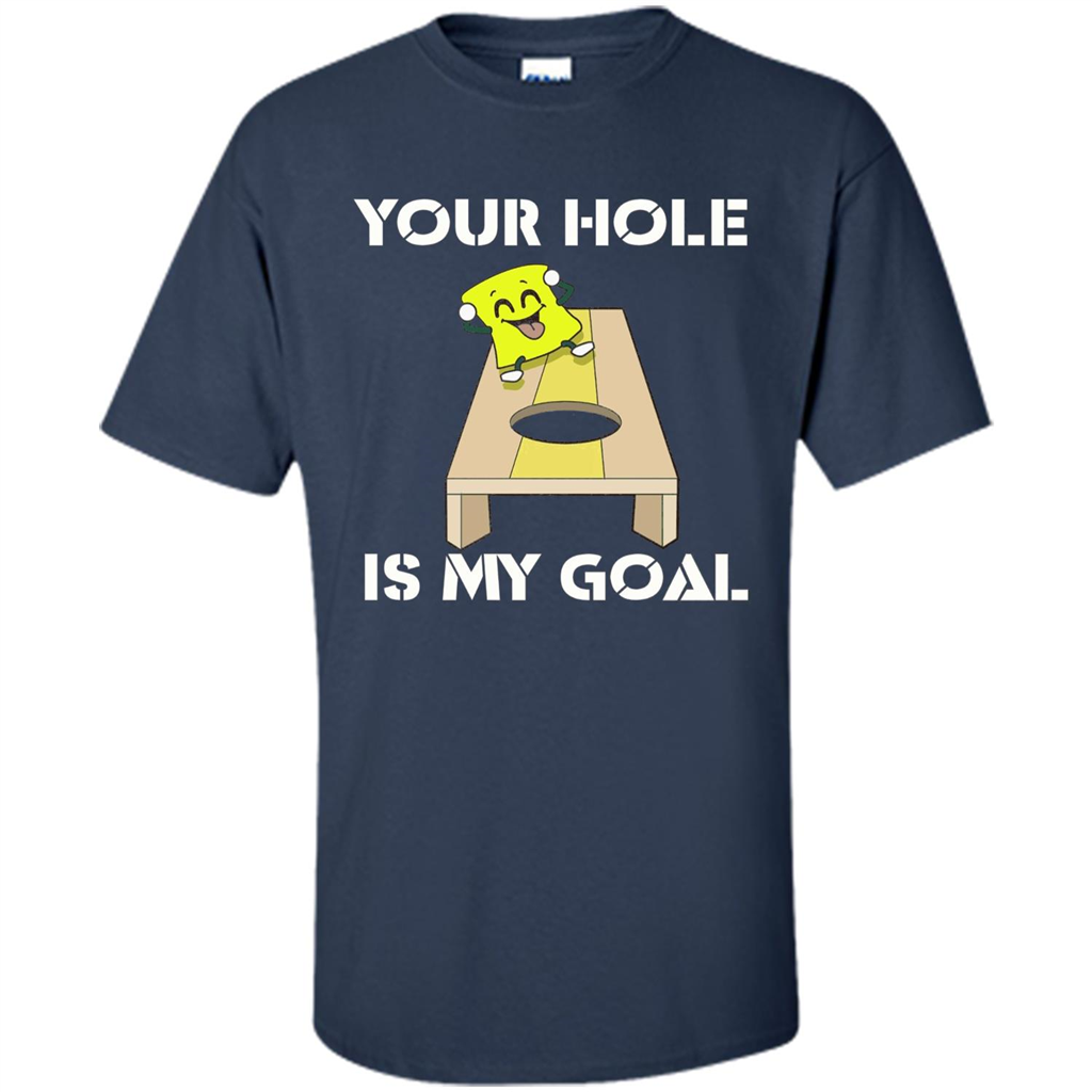 Funny Games T-shirt Your Hole is my Goal Cornhole Navy